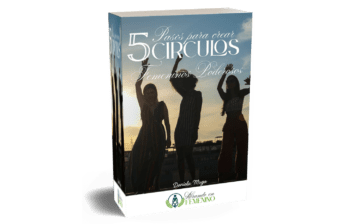 5 Paso para Crear Circulos de Mujeres Poderosos